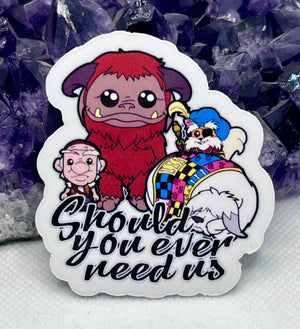 “Should you ever need us” Vinyl Sticker