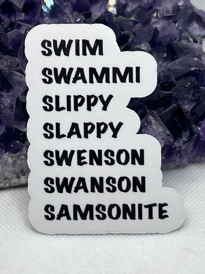 “Swim swammi slippy slappy swenson swanson samsonite” Vinyl Sticker