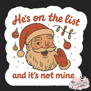 “He’s on the list and it’s not mine“ Vinyl Sticker