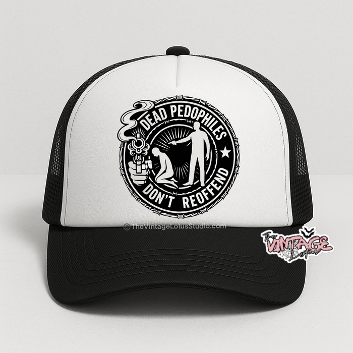 ‘Dead Pedophiles Don’t Reoffend’ Foam Trucker Hat ©️