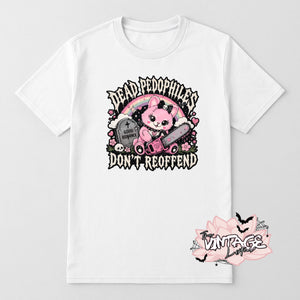 Dead Pedophiles Don’t Reoffend Tee!