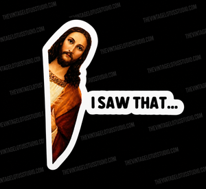 Jesus “I Saw That…” Vinyl Sticker