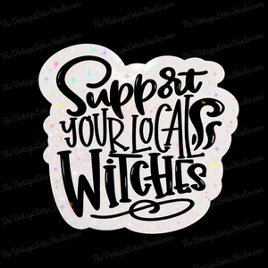 Holographic “Support Your Local Witches” Vinyl Sticker