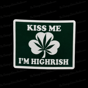 “Kiss Me I’m Highrish” Vinyl Sticker