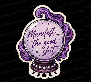 “Manifest The Good Shit” Vinyl Sticker