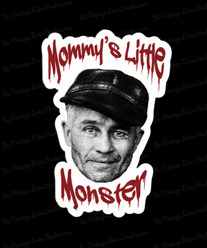 Ed Gein “Mommy’s Little Monster” Vinyl Sticker