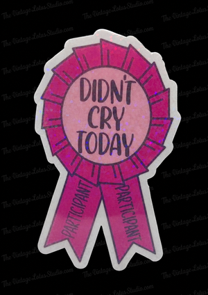 “Didn’t Cry Today Participant” Ribbon Vinyl Sticker