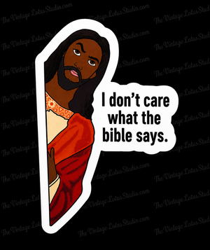 “I Don’t Care What The Bible Says” Vinyl Sticker
