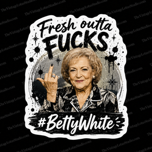 Betty White “Fresh Outta Fucks” Vinyl Sticker