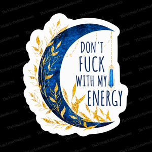 “Don’t Fuck With My Energy” Vinyl Sticker