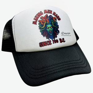 Medusa “ Making Men Hard Since 700 B.C.” Foam Trucker Hat