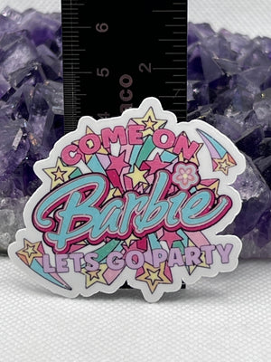 “Come on Barbie let’s go party” Vinyl Sticker