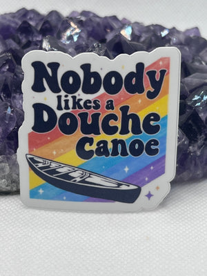 ”Nobody likes a douche canoe” Vinyl Sticker