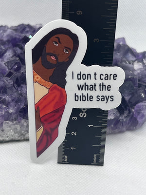 “I don’t care what the Bible says” Vinyl Sticker