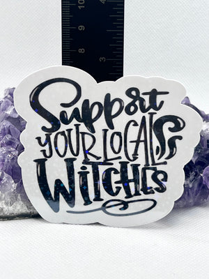 Holographic “Support your local witches” Vinyl Sticker