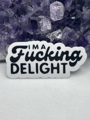 “I’m a fucking delight” Vinyl Sticker