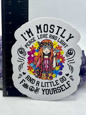 ”I’m mostly peace, love and light and a little go f*** yourself” Vinyl Sticker