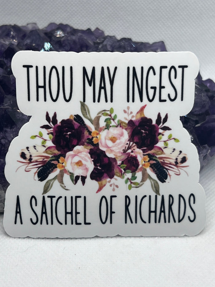 “Thou may ingest a satchel of Richards” Vinyl Sticker