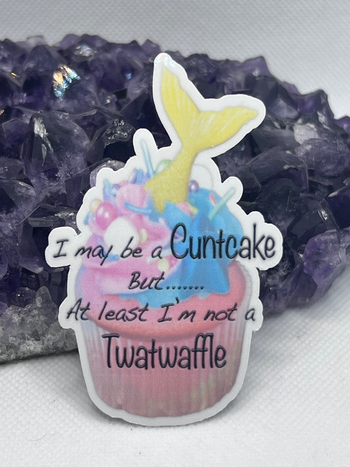 “I may be a cuntcake but at least I’m not a twatwaffle” Vinyl Sticker