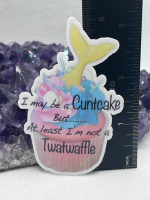 “I may be a cuntcake but at least I’m not a twatwaffle” Vinyl Sticker