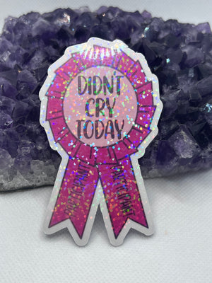 “Didn’t cry today participant” Vinyl Sticker