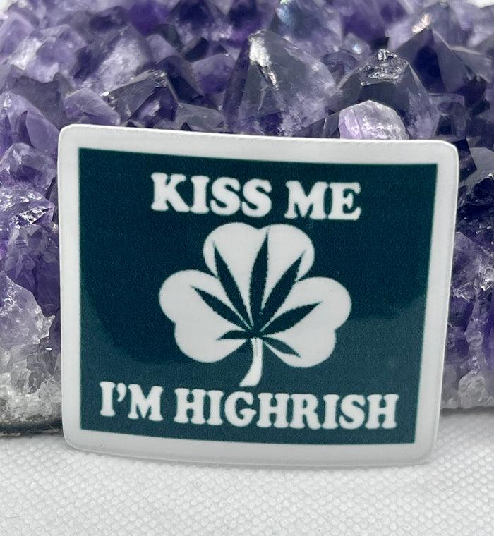 “Kiss me I’m highrish” Vinyl Sticker