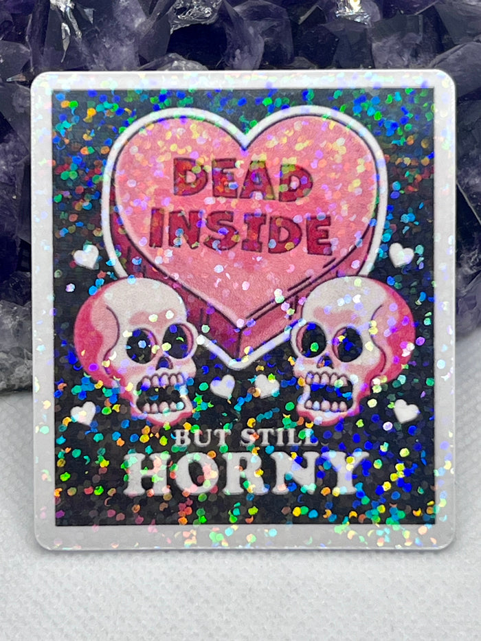 ”Dead inside, but still horny“ Vinyl Sticker