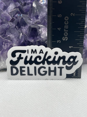 “I’m a fucking delight” Vinyl Sticker