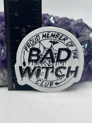 “Proud member of the bad witches club” Vinyl Sticker