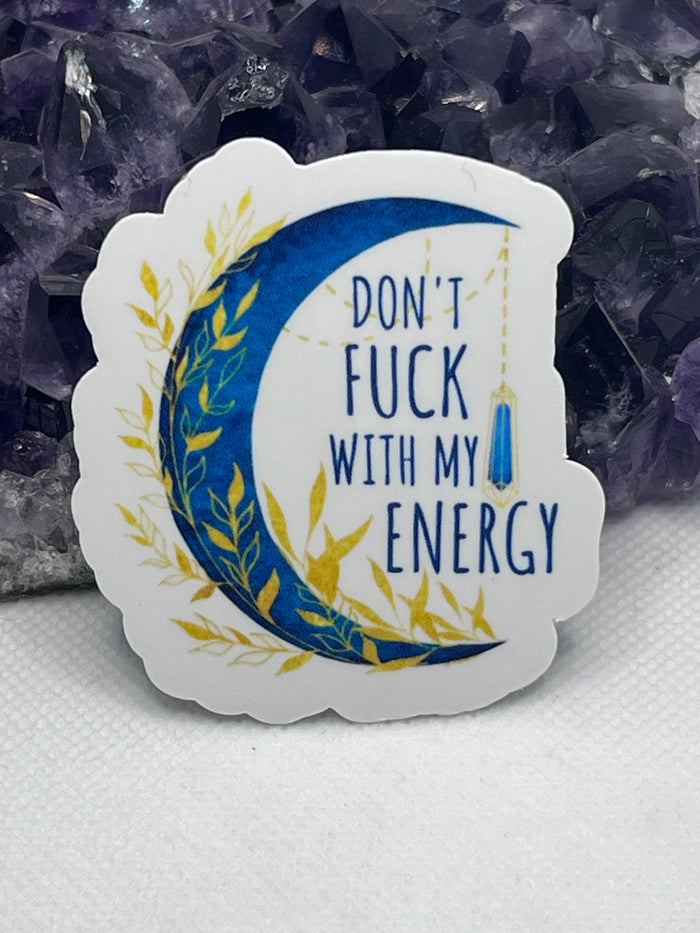 “Don’t fuck with my energy” Vinyl Sticker