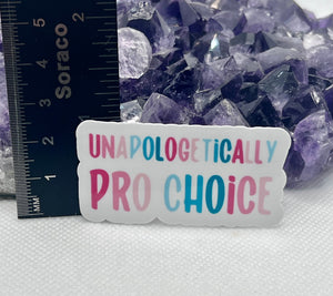 “Unapologetically Pro Choice” Vinyl Sticker