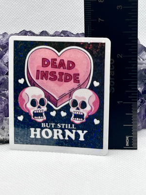 ”Dead inside, but still horny“ Vinyl Sticker