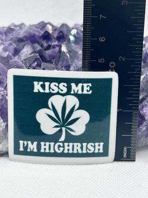 “Kiss me I’m highrish” Vinyl Sticker