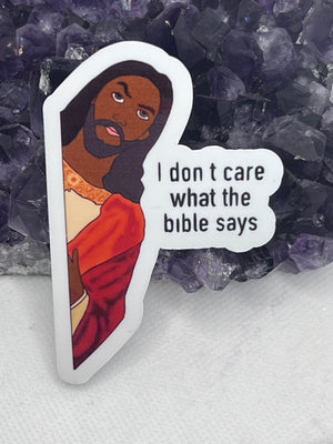 “I don’t care what the Bible says” Vinyl Sticker