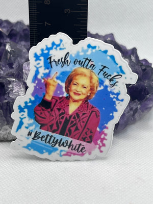 Betty White “fresh outta fucks” Vinyl Sticker
